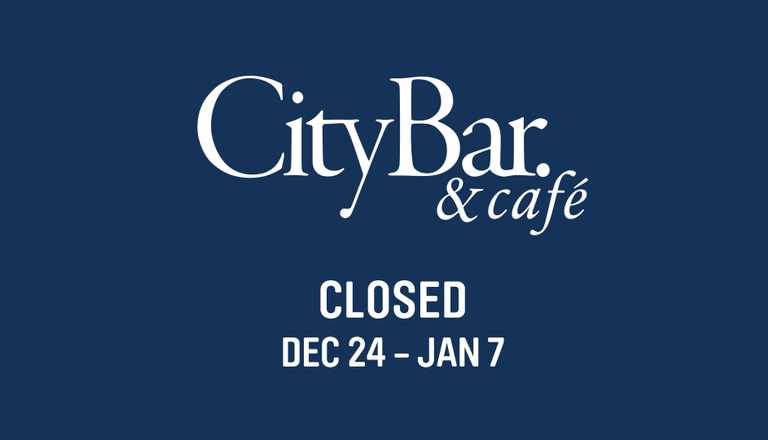 CityBar. & Cafe closed Dec 24 - Jan 7