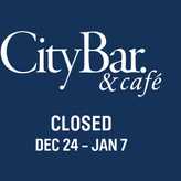 CityBar. & Cafe closed Dec 24 - Jan 7