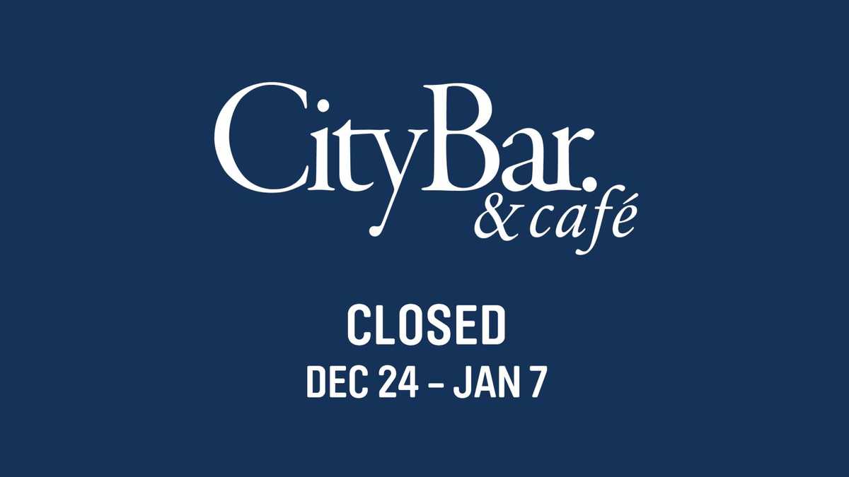 CityBar. & Cafe closed Dec 24 - Jan 7