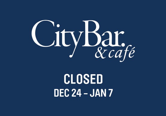 CityBar. & Cafe closed Dec 24 - Jan 7